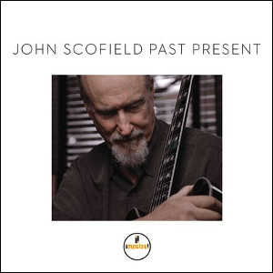 JOHN SCOFIELD / ジョン・スコフィールド / Past Present