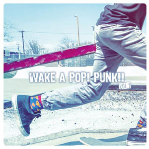 V.A. (WAKE A POP! PUNK!!) / WAKE A POP! PUNK!!vol.1