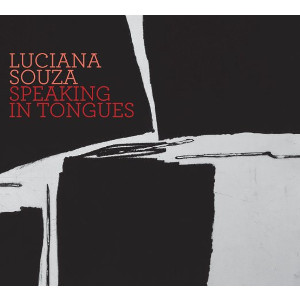 LUCIANA SOUZA / ルシアーナ・ソウザ / Speaking In Tongues