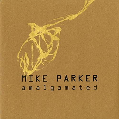 MIKE PARKER / マイク・パーカー / AMALGAMATED