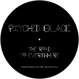 PITCHED BLACK / ROAD TO EVERYWHERE