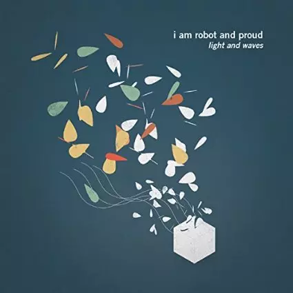 I AM ROBOT AND PROUD / アイ・アム・ロボット・アンド・プラウド / LIGHT AND WAVES