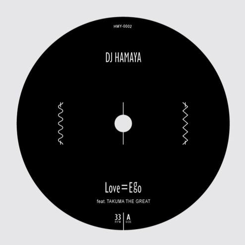 DJ HAMAYA / Love=Ego feat. TAKUMA THE GREAT / So Long feat. Itto"7"