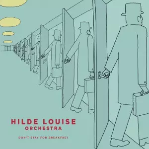 HILDE LOUISE / ヒルデ・ルイス / Don't Stay For Breakfast