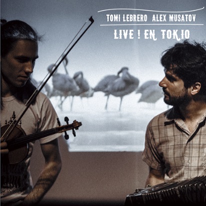 TOMI LEBRERO & ALEX MUSATOV / トミ・レブレロ&アレックス・ムサトフ / LIVE! EN TOKYO 