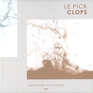 THE POETRY OF ILLUSION / LE PICK CLOPS