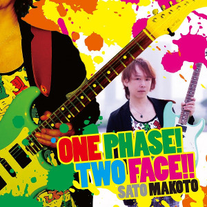 MAKOTO SATO / 佐藤誠 / One Phase! Two Face!! / ワン・フェイズ!トゥー・フェイス!!