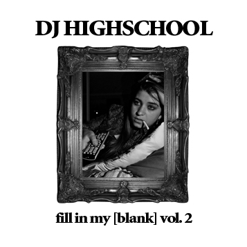 DJ HIGHSCHOOL / fill in my blank vol.2