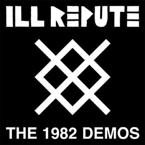ILL REPUTE / イルレピュート / (COLOR) 1982 DEMOS (LP)