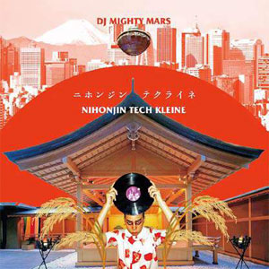 DJ MIGHTY MARS / ニホンジン テクライネ -NIHONJIN TECH KLEINE-