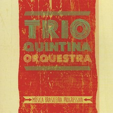 TRIO QUINTINA ORCHESTRA / トリオ・キンチーナ・オルケストラ / MUSICA BRASILEIRA PROGRESSIVA