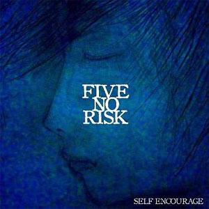 FIVE NO RISK / SELF ENCOURAGE