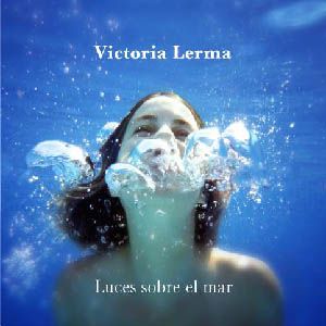 VICTORIA LERMA / ヴィクトリア・レルマ / LUCES SOBRE EL MAR
