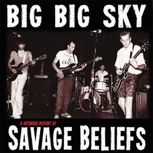 SAVAGE BELIEFS / BIG BIG SKY