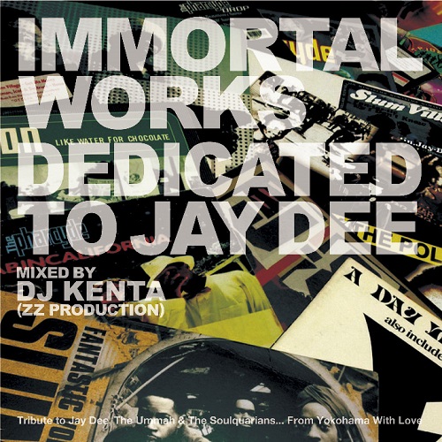 IMMORTAL WORKS -DEDICATED TO JAY DEE-/DJ KENTA (ZZ PRO)/ディスク