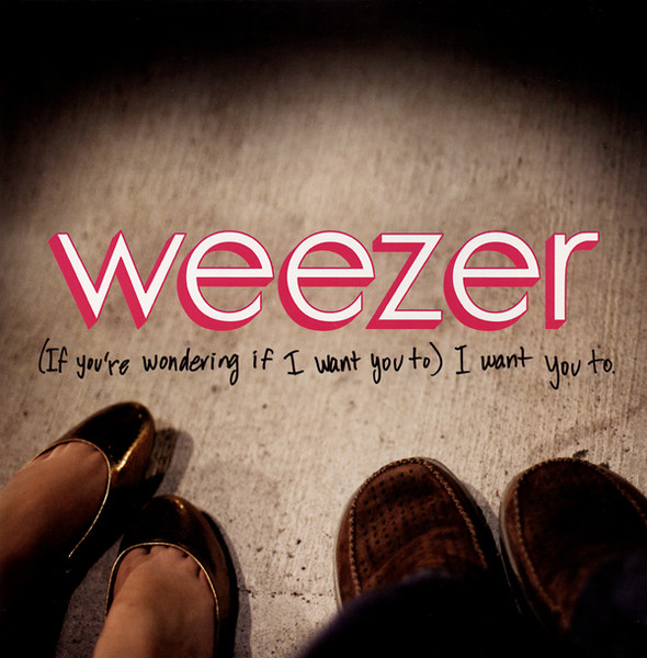 WEEZER / ウィーザー / (IF YOU'RE WONDERING IF I WANT YOU TO) I WANT YOU TO