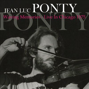JEAN-LUC PONTY / ジャン=リュック・ポンティ / Waving Memories -Live In Chicago 1975