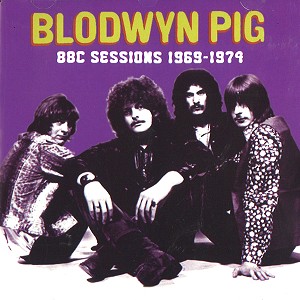 BLODWYN PIG / ブロードウィン・ピッグ / BBC SESSION 1969-1972 - REMASTER