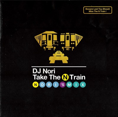 DJ NORI / DJノリ / Take The N Train -Nori's Mix- 