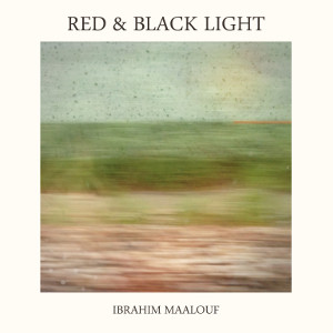 IBRAHIM MAALOUF / イブラヒム・マーロフ / Red and Black Light