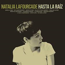 ナタリア・ラフォルカデ / HASTA LA RAIZ
