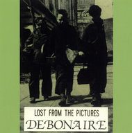 DEBONAIRE / デボネア / LOST FROM THE PICTURES