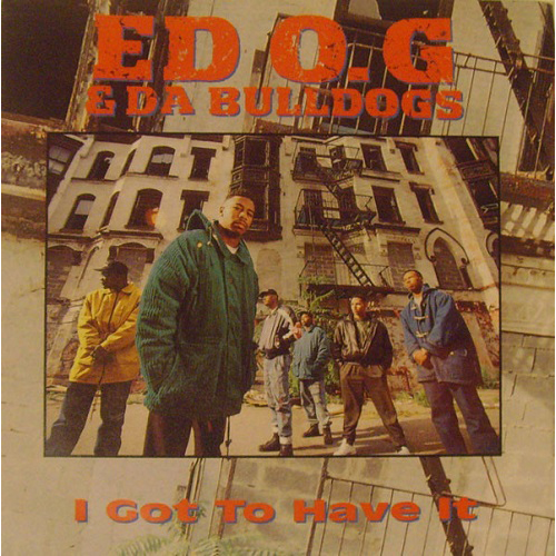 EDO. G & DA BULLDOGS / I GOT TO HAVE IT 7"