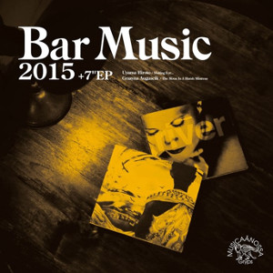 TOMOAKI NAKAMURA / 中村智昭(MUSICAANOSSA / Bar Music) / BAR MUSIC 2015 +7" / バー・ミュージック 2015 +7"(CD+7")