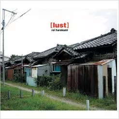 rei harakami / レイ・ハラカミ / lust