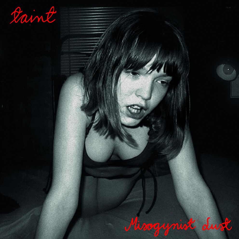 TAINT / MISOGYNIST LUST