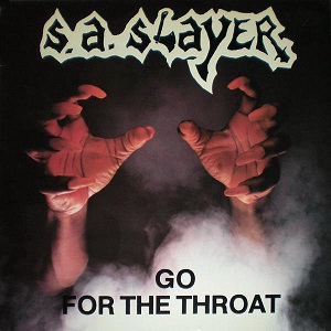 S.A.SLAYER / GO FOR THE THROAT/PREPARE TO DIE