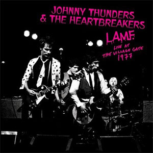 JOHNNY THUNDERS & THE HEARTBREAKERS / ジョニー・サンダース&ザ・ハートブレイカーズ / L.A.M.F. LIVE AT THE VILLAGE 1977