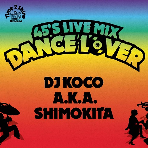 DJ KOCO aka SHIMOKITA / DJココ / 45's LIVE MIX -DANCE LOVER-