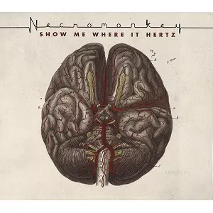 NECROMONKEY / ネクロモンキー / SHOW ME WHERE IT HERTZ