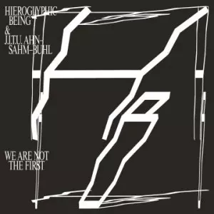 HIEROGLYPHIC BEING & J.I.T.U. AHN-SAHM-BUHL / WE ARE NOT THE FIRST
