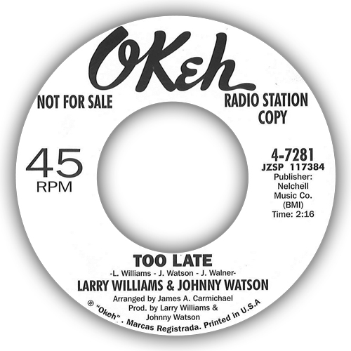 LARRY WILLIAMS & JOHNNY WATSON / ラリー・ウィリアムス&ジョニー・ワトソン / TOO LATE / A QUITTER NEVER WINS (7")