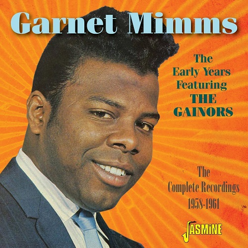 GARNET MIMMS / ガーネット・ミムズ / EARLY YEARS FEATURING THE GAINORS: THE COMPLETE RECORDINGS 1958-1961