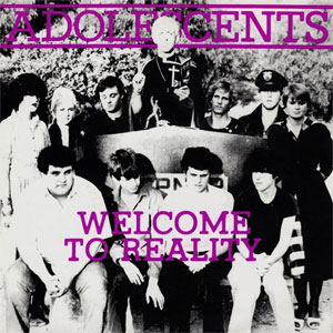ADOLESCENTS / アドレセンツ / WELCOME TO REALITY (10")