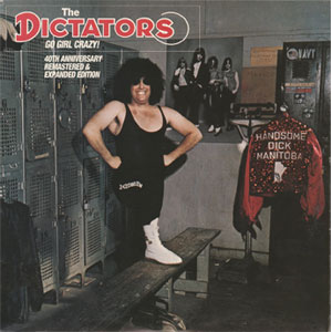 DICTATORS / GO GIRL CRAZY! 40TH ANNIVERSARY REMASTERED & EXPANDED EDITION