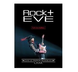Char / Rock十 Eve -Live at Nippon Budokan-