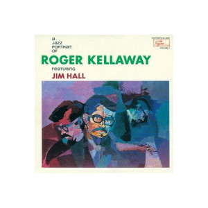 ROGER KELLAWAY / ロジャー・ケラウェイ / Jazz Portrait OF Roger Kellaway / ロジャー・キャラウェイの肖像 