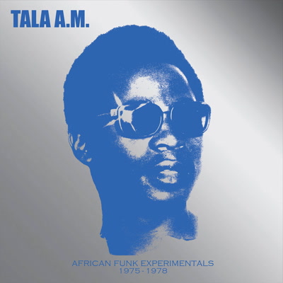 TALA ANDRE-MARIE (TALA A.M.) / タラ・アンドレ・マリー / AFRICAN FUNK EXPERIMENTALS 1975 TO 1978