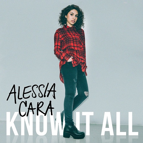 ALESSIA CARA / アレッシア・カーラ / KNOW-IT-ALL