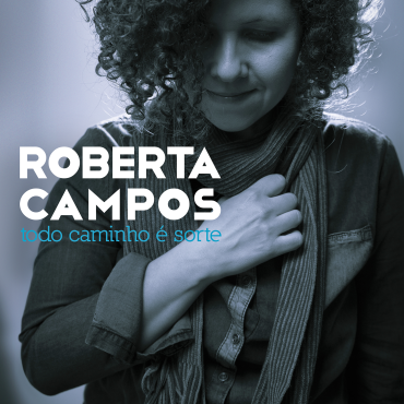 ROBERTA CAMPOS / ホベルタ・カンポス / TODO CAMINHO E SORTE