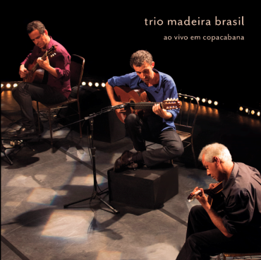 TRIO MADEIRA BRASIL / トリオ・マデイラ・ブラジル / AO VIVO EM COPACABANA
