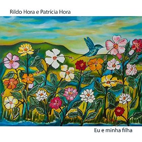 RILDO HORA & PATRICIA HORA / ヒルド・オーラ & パトリシア・オーラ / EU E MINHA FILHA