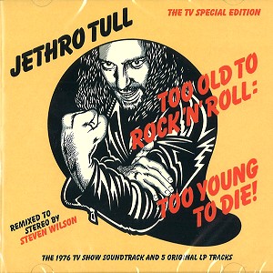 JETHRO TULL / ジェスロ・タル / TOO OLD TO ROCK 'N' ROLL: TOO YOUNG TO DIE!: 40TH ANNIVERSARY EDITION - 2014 NEW STEREO MIX