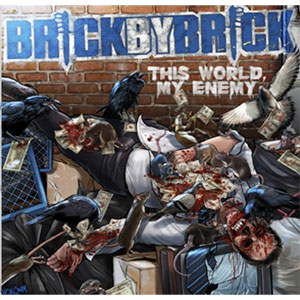 BRICK BY BRICK / ブリックバイブリック / THIS WORLD, MY ENEMY