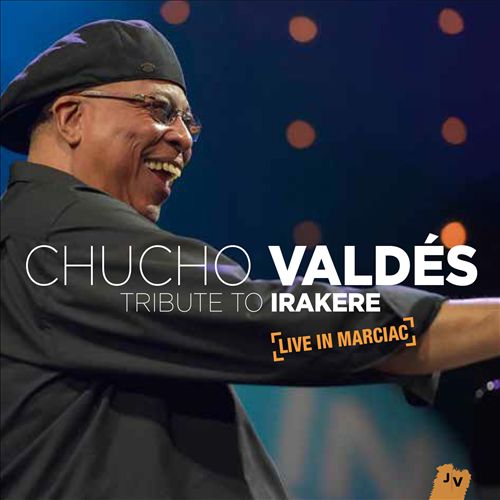 CHUCHO VALDES / チューチョ・バルデス / TRIBUTE TO IRAKERE - LIVE IN MARCIAC