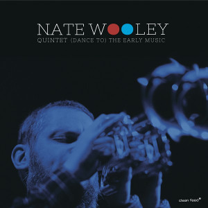 NATE WOOLEY / ネイト・ウーリー / (Dance to) the Early Music